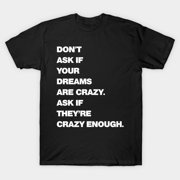 Crazy Dreams Bold T-Shirt by drewbacca